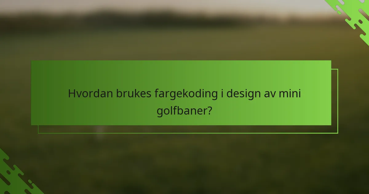 Hvordan brukes fargekoding i design av mini golfbaner?